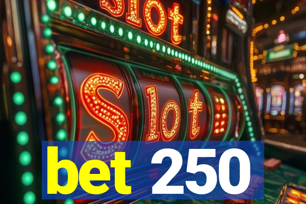 bet 250
